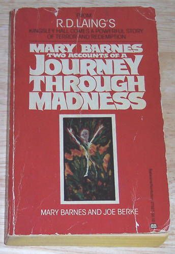 Mary Barnes Two Accounts of a Journey Through Madness  