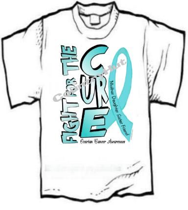 shirt   OVARIAN Cancer Awareness, FIGHT 4 THE CURE  